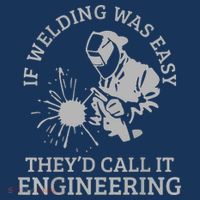 Welder If Welding Was Easy Quote Funny Welder Sweatshirt