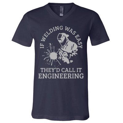 Welder If Welding Was Easy Quote Funny Welder V-Neck T-Shirt