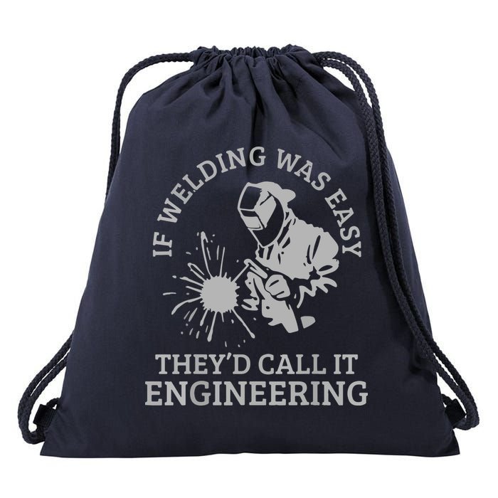 Welder If Welding Was Easy Quote Funny Welder Drawstring Bag