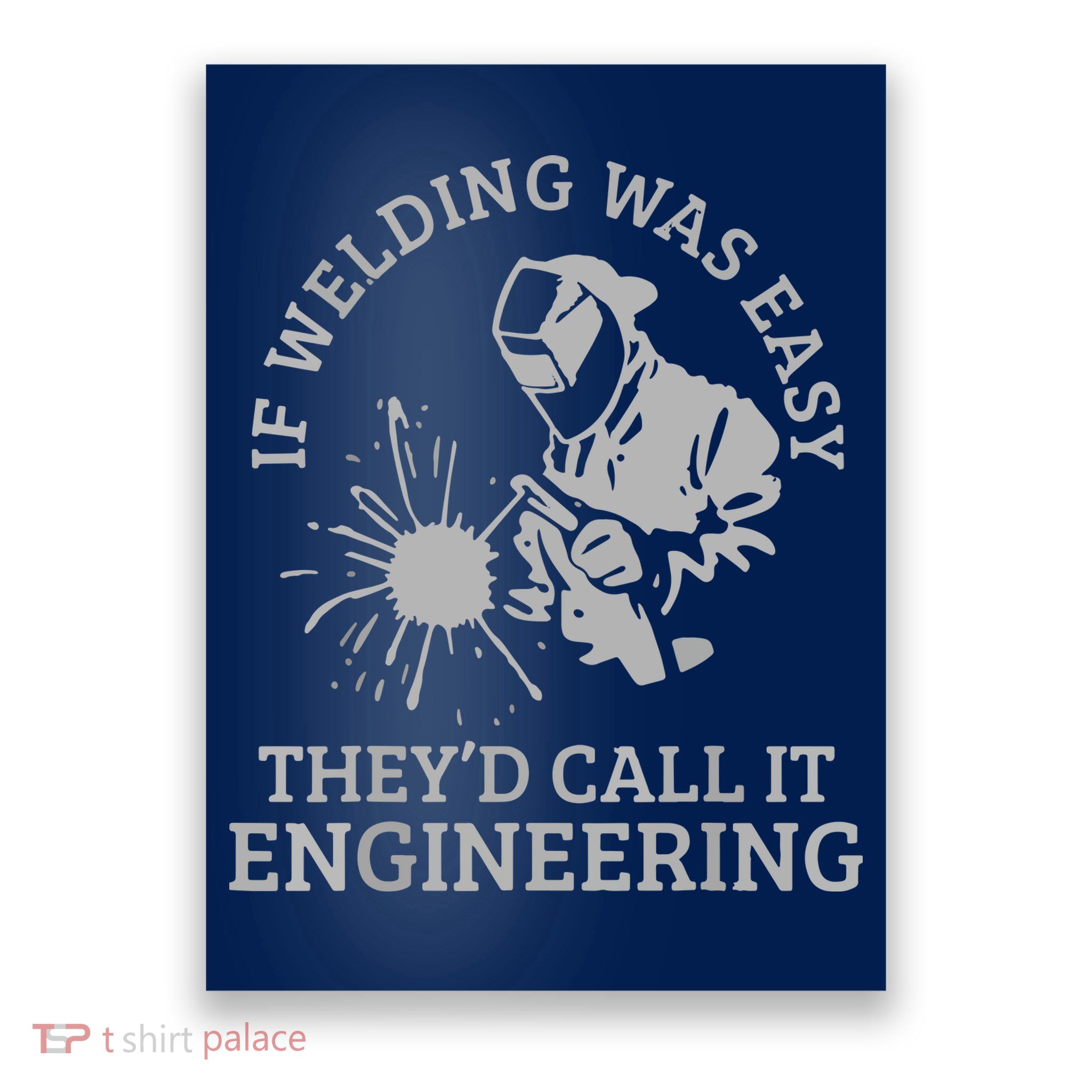 Welder If Welding Was Easy Quote Funny Welder Poster