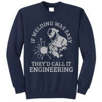 Welder If Welding Was Easy Quote Funny Welder Tall Sweatshirt