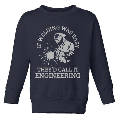 Welder If Welding Was Easy Quote Funny Welder Toddler Sweatshirt