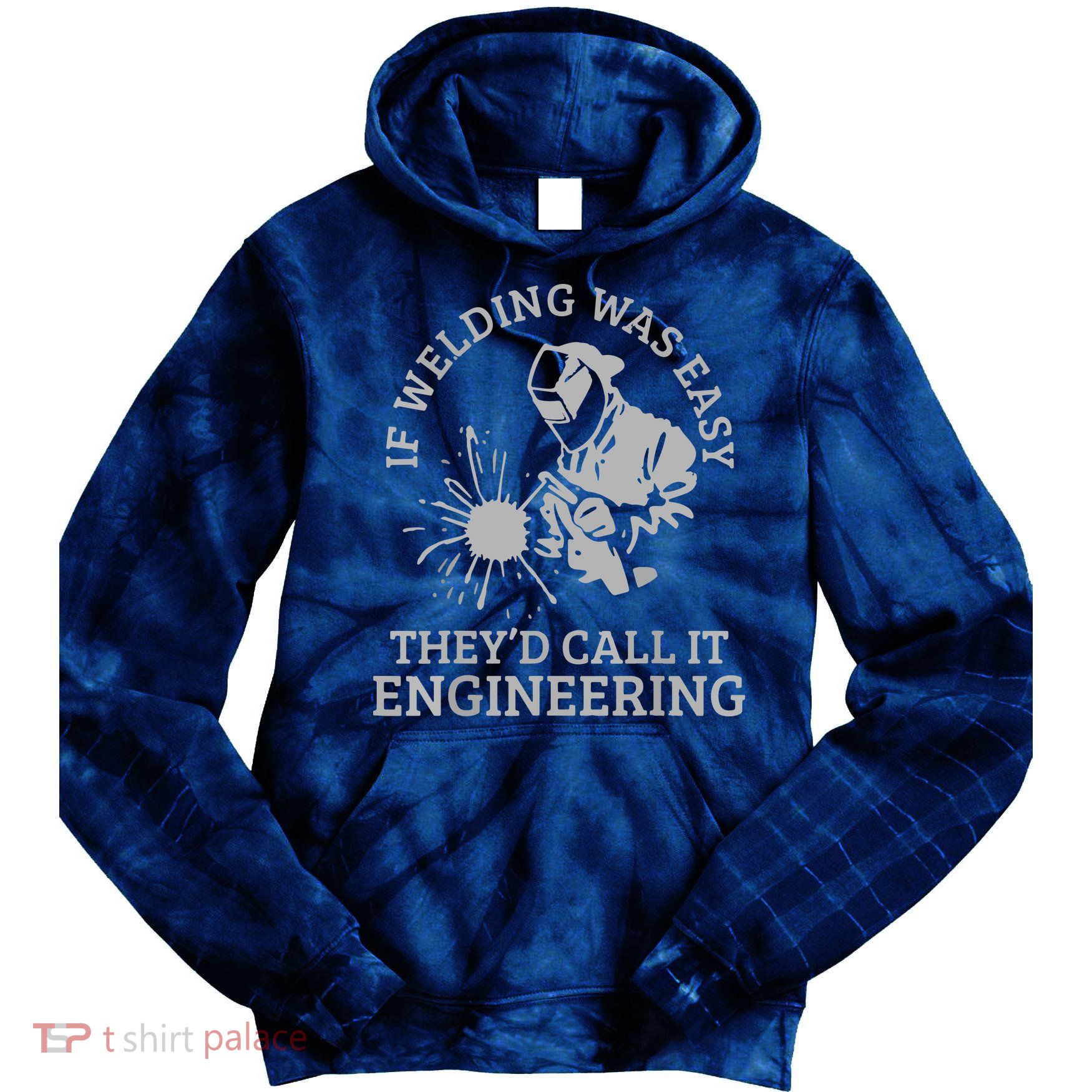 Welder If Welding Was Easy Quote Funny Welder Tie Dye Hoodie