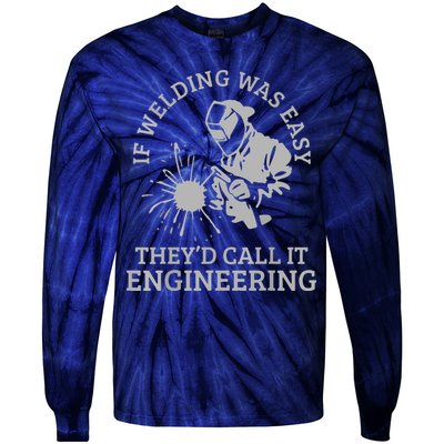 Welder If Welding Was Easy Quote Funny Welder Tie-Dye Long Sleeve Shirt