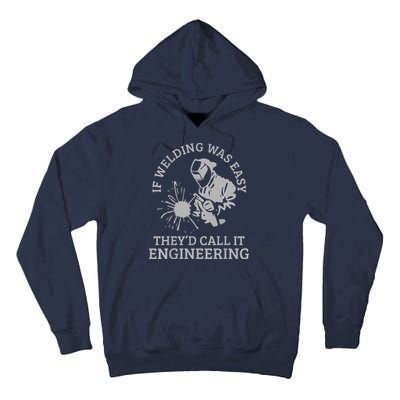 Welder If Welding Was Easy Quote Funny Welder Tall Hoodie