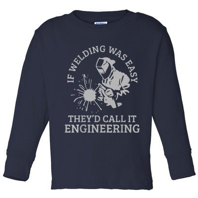 Welder If Welding Was Easy Quote Funny Welder Toddler Long Sleeve Shirt