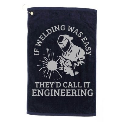 Welder If Welding Was Easy Quote Funny Welder Golf Towel