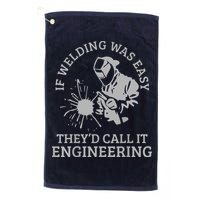Welder If Welding Was Easy Quote Funny Welder Golf Towel