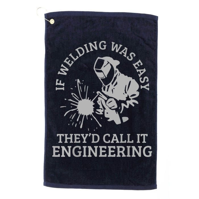 Welder If Welding Was Easy Quote Funny Welder Golf Towel