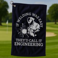 Welder If Welding Was Easy Quote Funny Welder Golf Towel