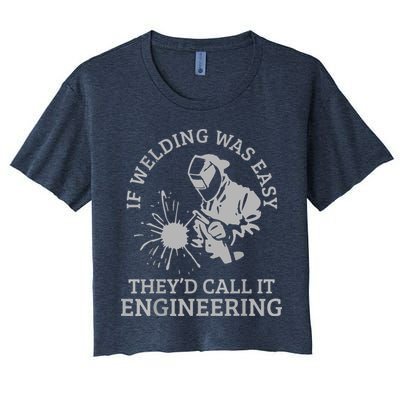 Welder If Welding Was Easy Quote Funny Welder Crop Top