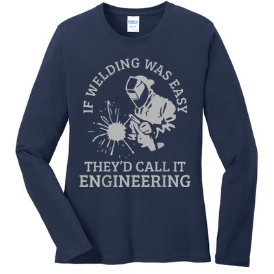 Welder If Welding Was Easy Quote Funny Welder Ladies Long Sleeve Shirt