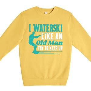 Waterskiiing I Waterski Like An Old Gift Premium Crewneck Sweatshirt