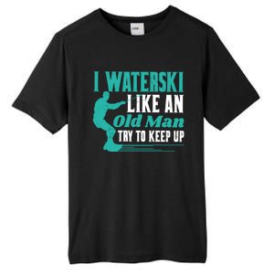 Waterskiiing I Waterski Like An Old Gift Tall Fusion ChromaSoft Performance T-Shirt