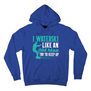 Waterskiiing I Waterski Like An Old Gift Hoodie