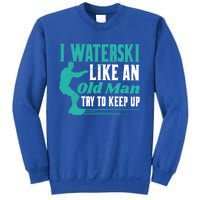 Waterskiiing I Waterski Like An Old Gift Sweatshirt