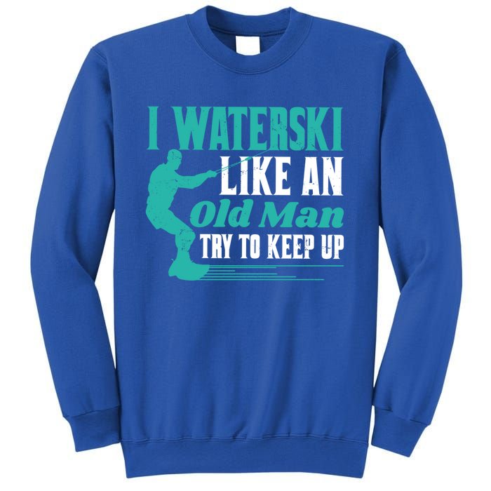 Waterskiiing I Waterski Like An Old Gift Sweatshirt