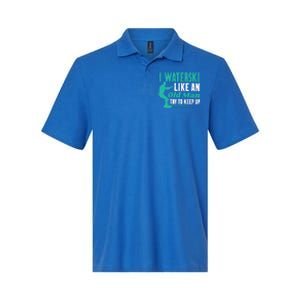 Waterskiiing I Waterski Like An Old Gift Softstyle Adult Sport Polo