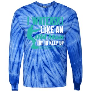 Waterskiiing I Waterski Like An Old Gift Tie-Dye Long Sleeve Shirt