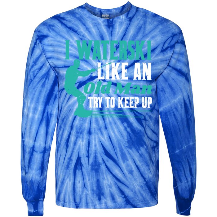 Waterskiiing I Waterski Like An Old Gift Tie-Dye Long Sleeve Shirt