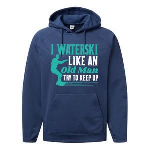 Waterskiiing I Waterski Like An Old Gift Performance Fleece Hoodie