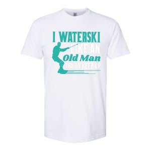 Waterskiiing I Waterski Like An Old Gift Softstyle CVC T-Shirt