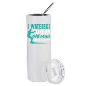 Waterskiiing I Waterski Like An Old Gift Stainless Steel Tumbler