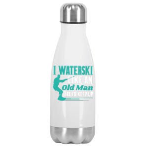 Waterskiiing I Waterski Like An Old Gift Stainless Steel Insulated Water Bottle