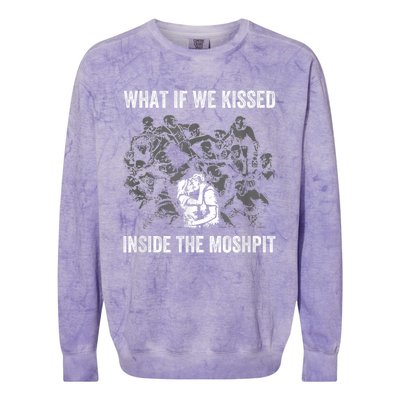 What If We Kissed At The Moshpit Colorblast Crewneck Sweatshirt