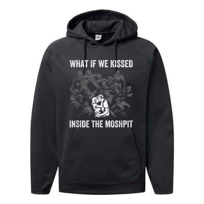 What If We Kissed At The Moshpit Performance Fleece Hoodie