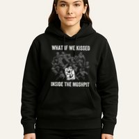 What If We Kissed At The Moshpit Hoodie