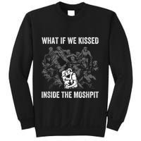What If We Kissed At The Moshpit Sweatshirt