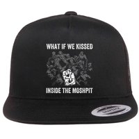 What If We Kissed At The Moshpit Flatbill Hat