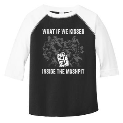 What If We Kissed At The Moshpit Toddler Fine Jersey T-Shirt