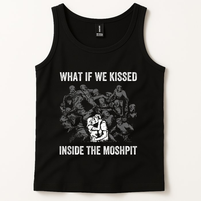 What If We Kissed At The Moshpit Tank Top