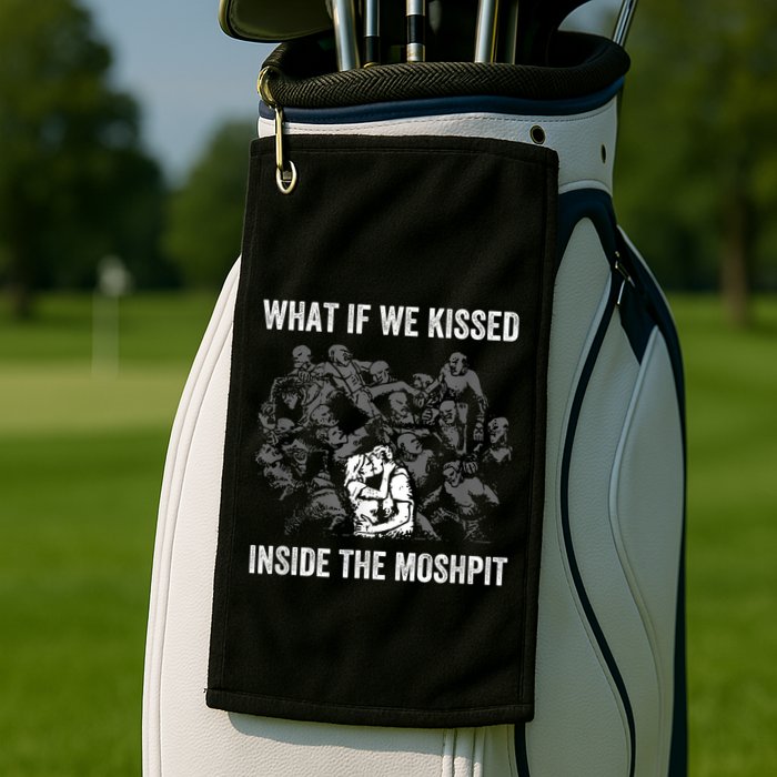 What If We Kissed At The Moshpit Golf Towel