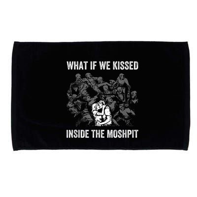What If We Kissed At The Moshpit Microfiber Hand Towel