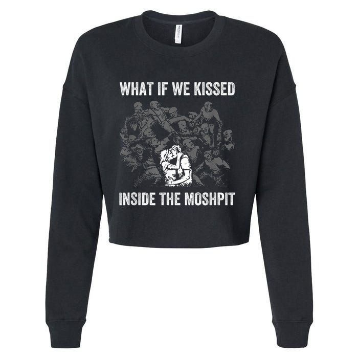 What If We Kissed At The Moshpit Cropped Pullover Crew