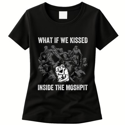 What If We Kissed At The Moshpit Womens T-Shirt