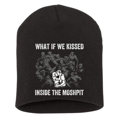 What If We Kissed At The Moshpit Short Acrylic Beanie