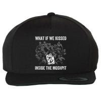 What If We Kissed At The Moshpit Wool Snapback Cap