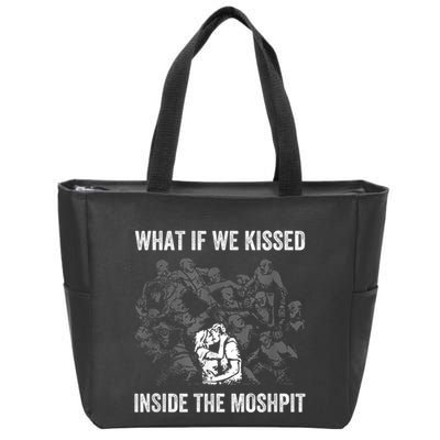 What If We Kissed At The Moshpit Zip Tote Bag