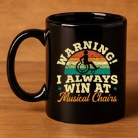 Warning I Win At Musical Chairs Wheelchair Handicap 11oz C Handle Ceramic Mug