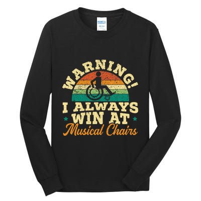 Warning I Win At Musical Chairs Wheelchair Handicap Tall Long Sleeve T-Shirt