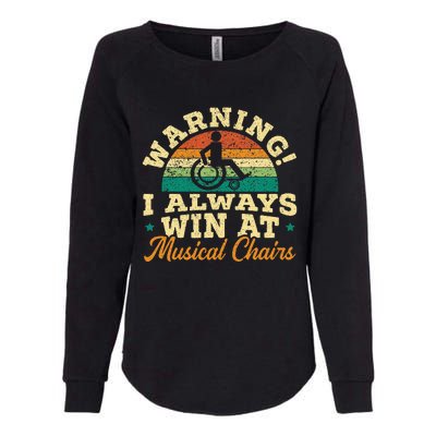 Warning I Win At Musical Chairs Wheelchair Handicap Womens California Wash Sweatshirt