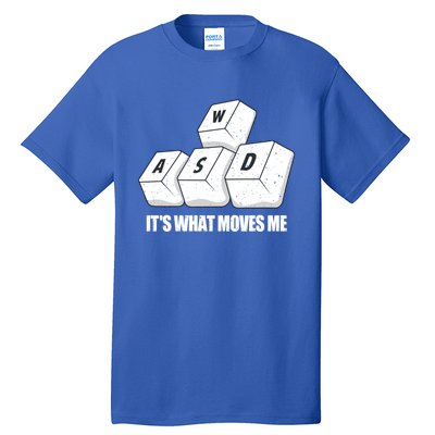 Wasd Its What Moves Me Funny Pc Gamer Gaming Gift Tall T-Shirt