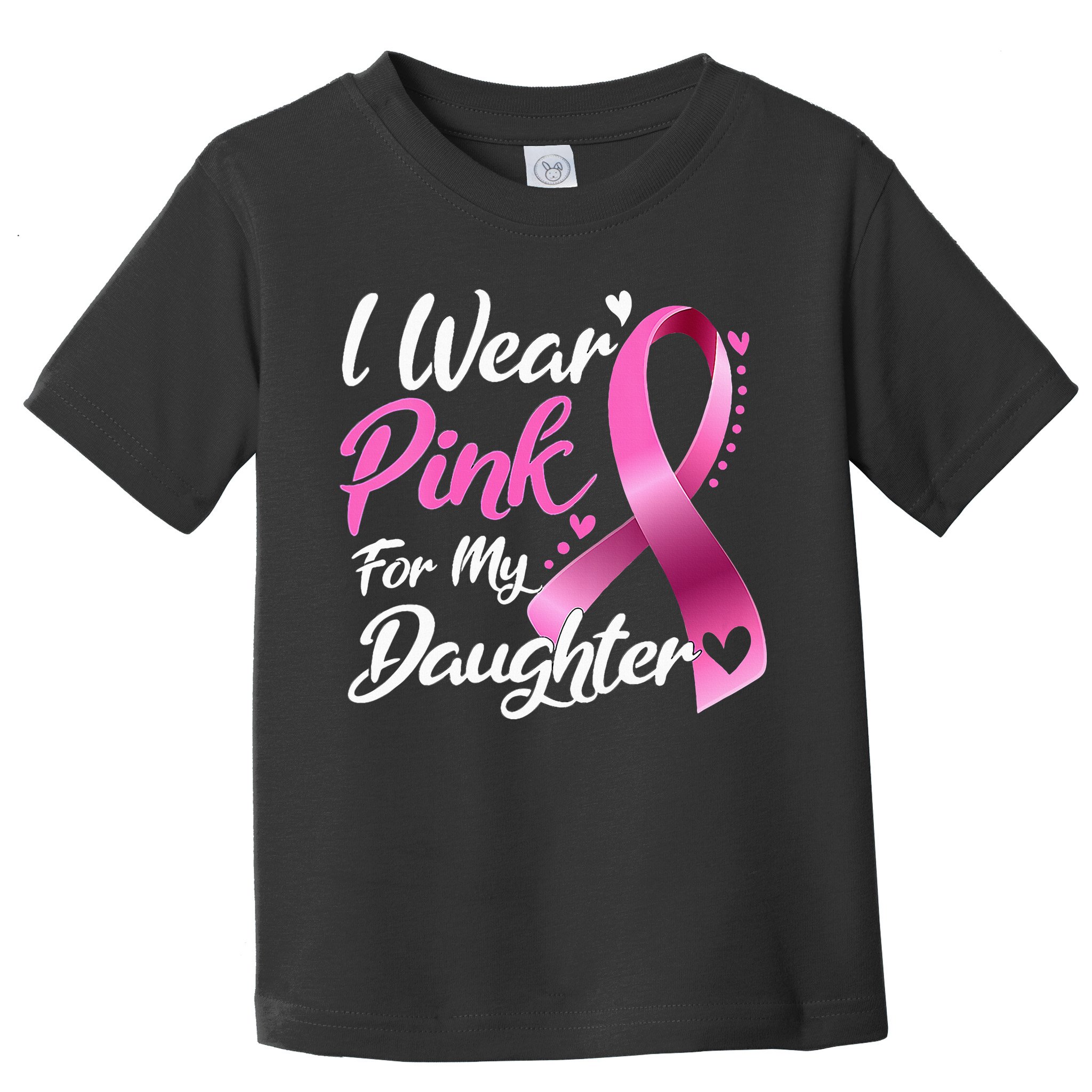 Woman I Wear Pink My Daughter Breast Cancer Awareness Toddler T-Shirt