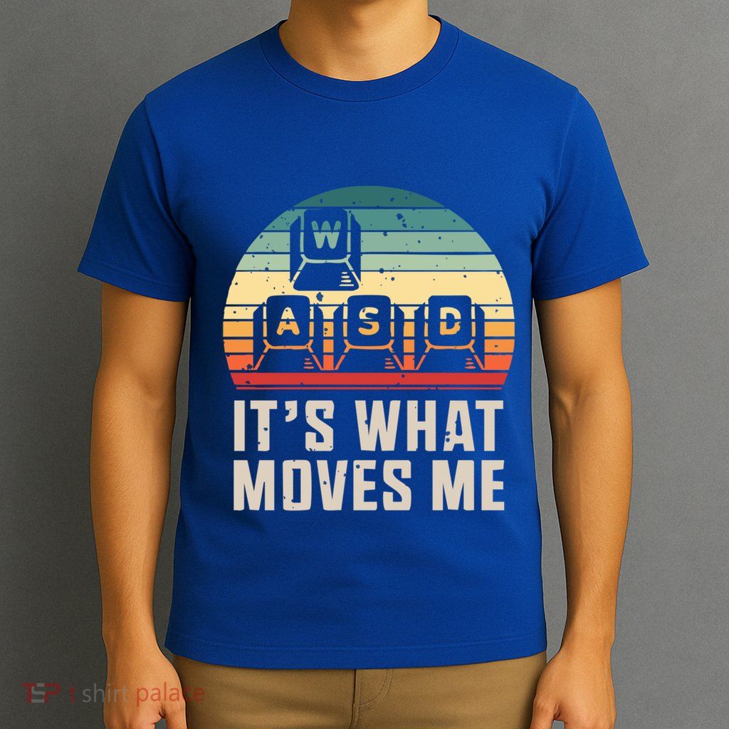 Wasd ItS What Moves Me Pc Gamer Keys Keyboard Cool Gift T-Shirt