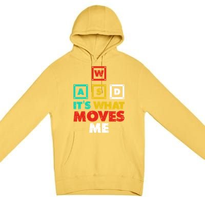 Wasd Its What Moves Me Gaming Gift Premium Pullover Hoodie