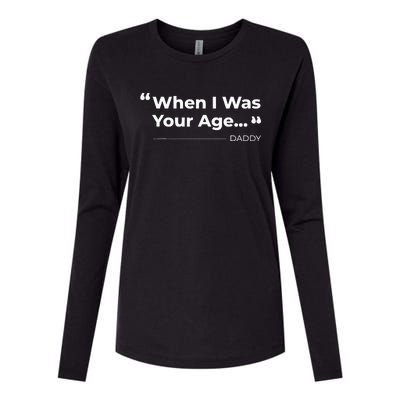 When I Was Your Age Funny father day Womens Cotton Relaxed Long Sleeve T-Shirt